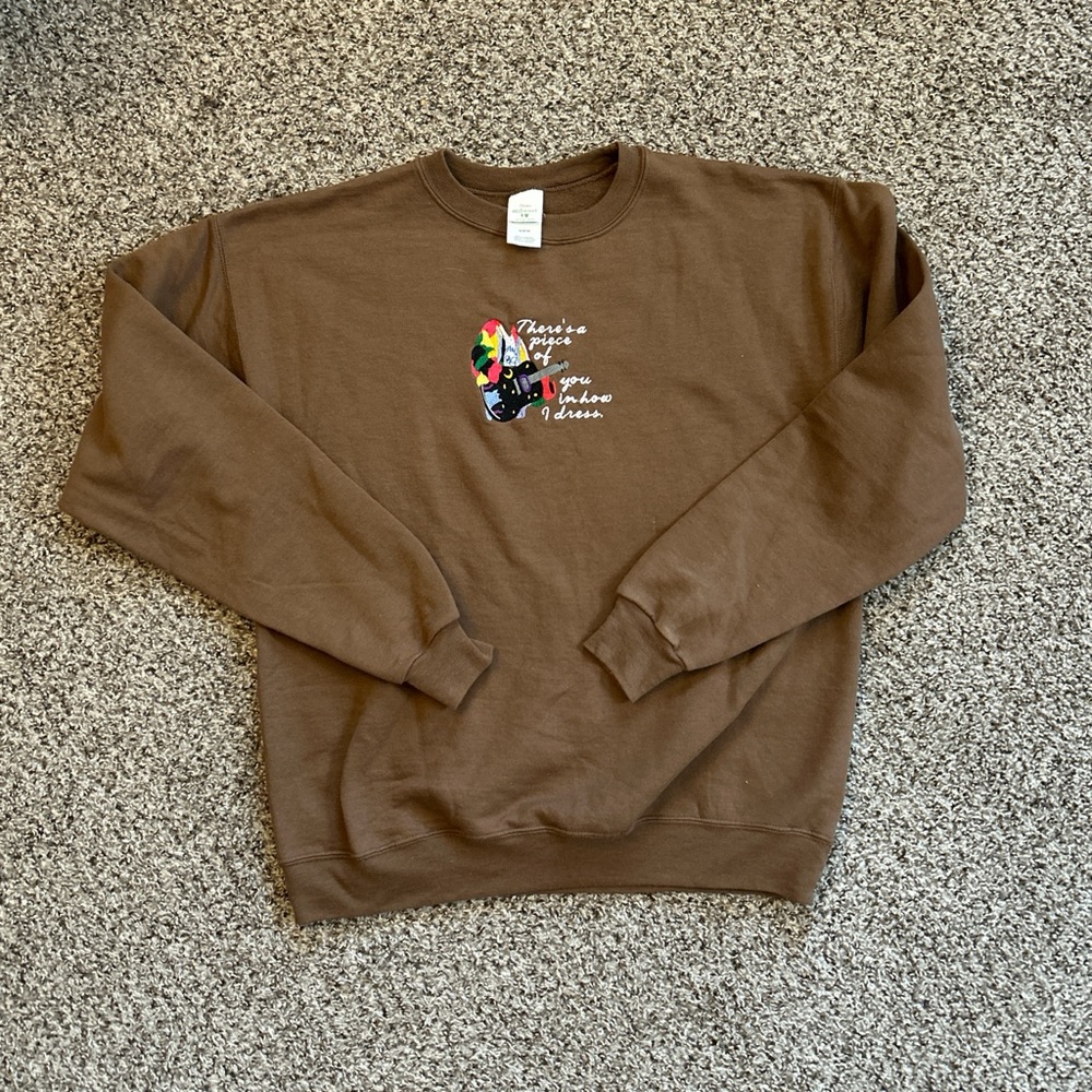 medium brown "there's a piece of you in how i dress" crewneck